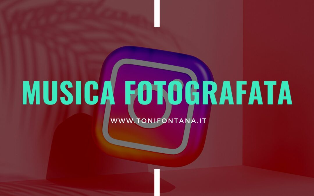 Musica fotografata ossia la musica secondo Instagram