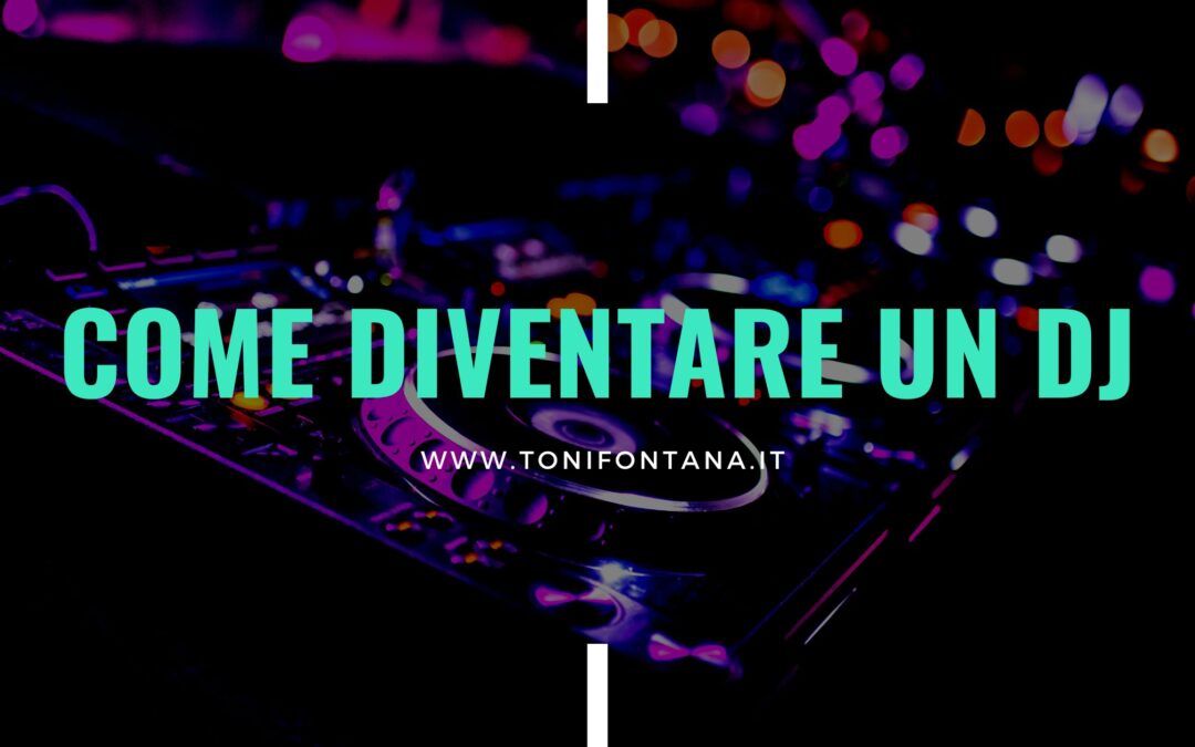 Come diventare un DJ – We are your friends