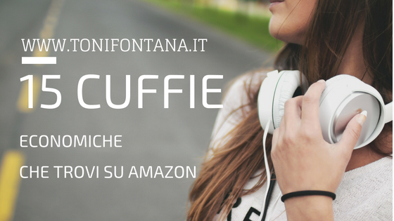 Cuffie economiche Amazon – Intorno ai 50 euro