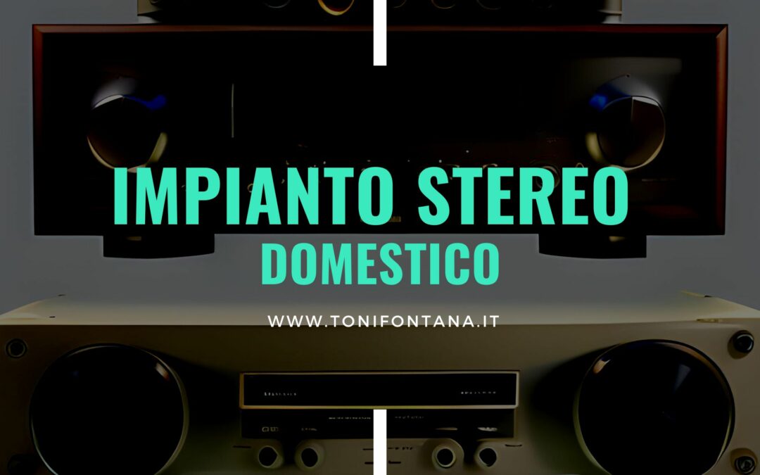 Impianto stereo per casa: sostituire i diffusori e migliorare la qualità del suono?