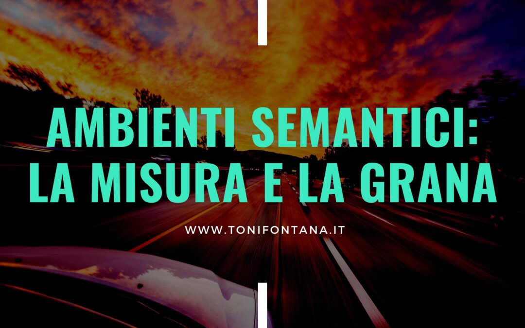 Ambienti semantici: la misura e la grana