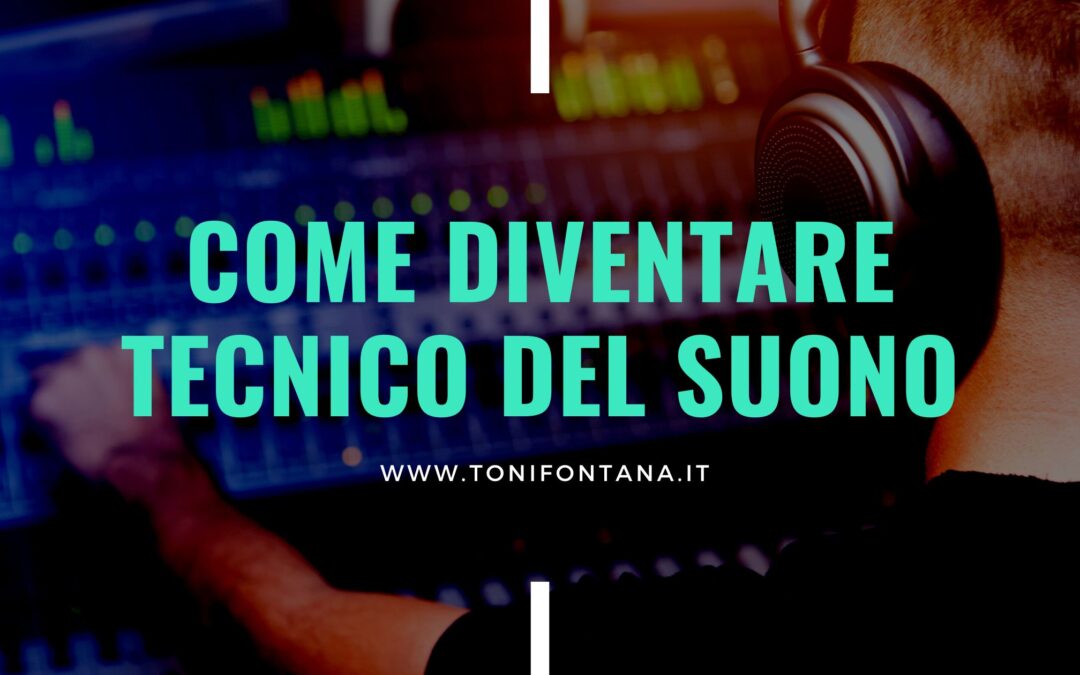 Come diventare tecnico del suono