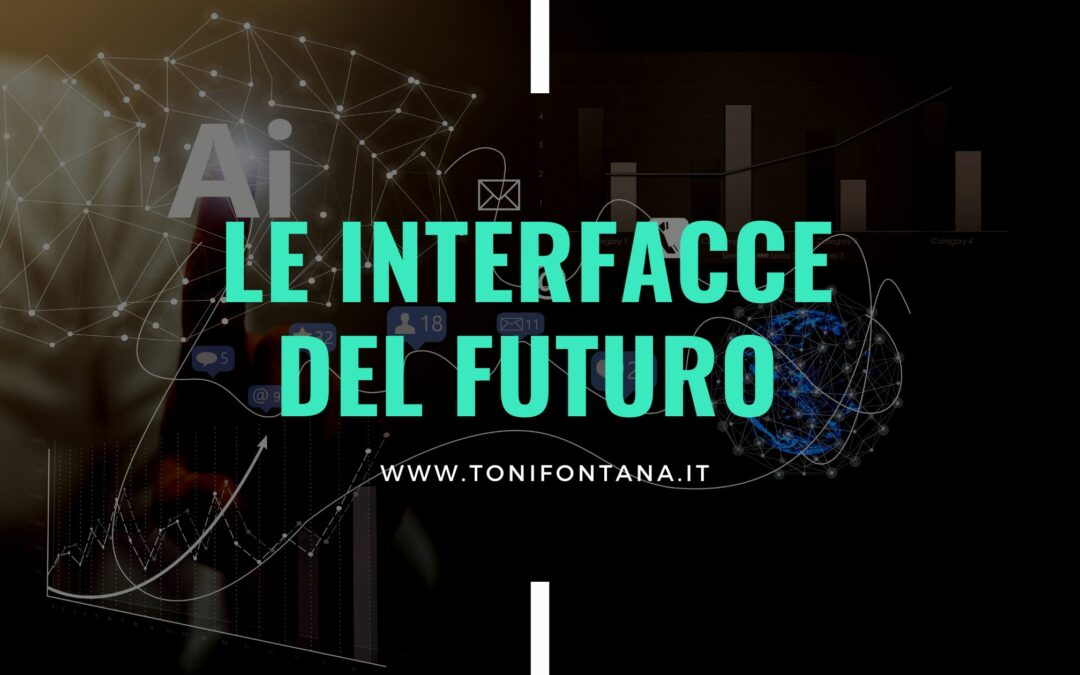 Le interfacce del futuro e il design dell’esperienza