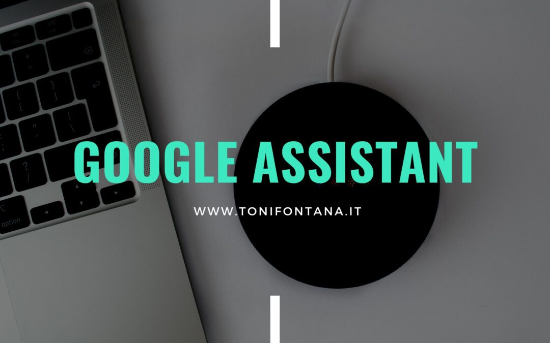Controlla ogni cosa con la tua voce – Google Assistant