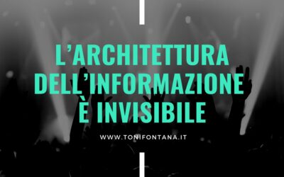 L’architettura dell’informazione è invisibile (come la musica)