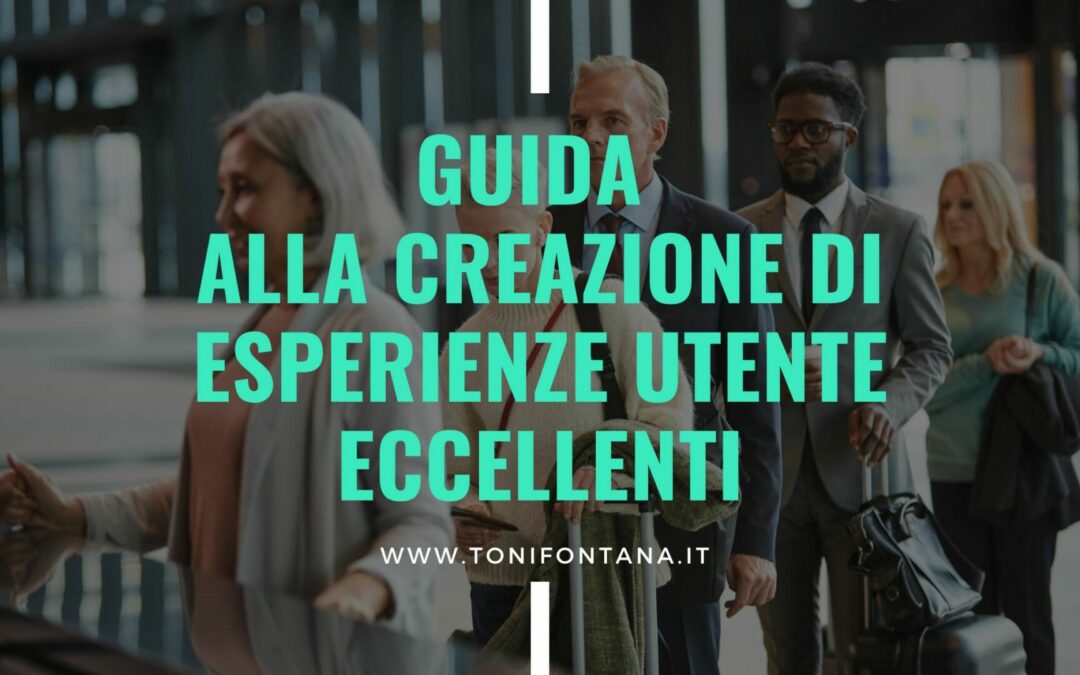 Guida alla creazione di esperienze utente eccellenti