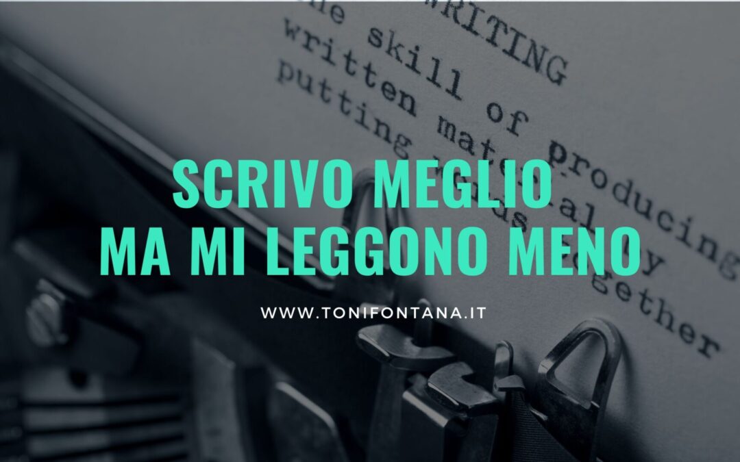 Scrivo meglio ma mi leggono meno