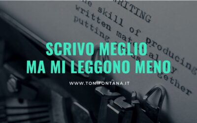 Scrivo meglio ma mi leggono meno